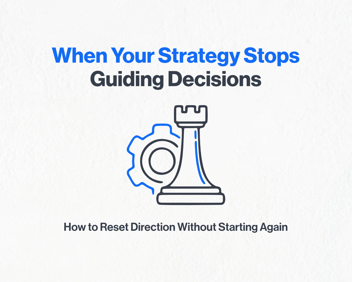 When Your Strategy Stops Guiding Decisions
